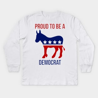 Proud To Be A Democrat Kids Long Sleeve T-Shirt